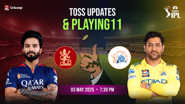 RCB vs CSK IPL 2025 Toss Updates 